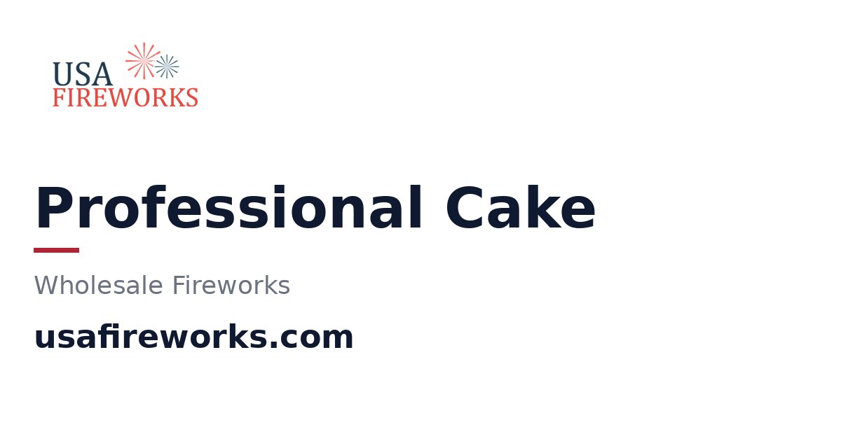 Wholesale Professional Cake for Distributors | USA Fireworks